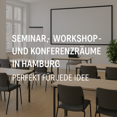 Seminar-, Workshop- und Konferenzräume in Hamburg – perfekt für jede Idee